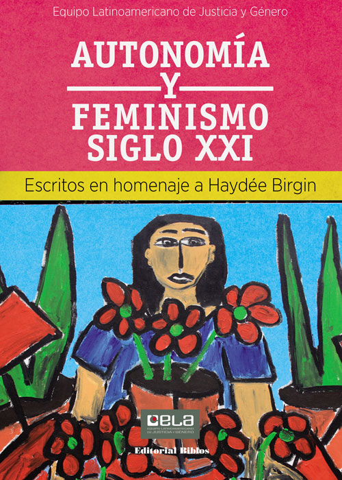Autonomía y Feminismo Siglo XXI. Escritos en homenaje a Haydée Birgin