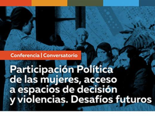 2Conversatorio: Participación política de las mujeres, acceso a espacios de decisión y violencias. Desafíos futuros