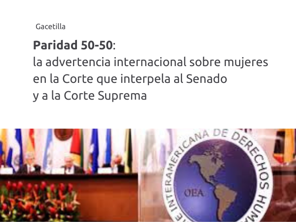 Paridad 50-50: la advertencia internacional sobre mujeres en la Corte que interpela al Senado y a la Corte Suprema.