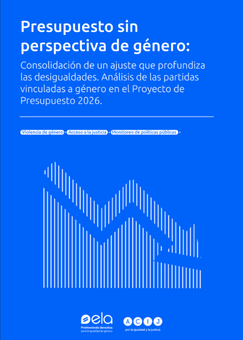 Presupuesto sin perspectiva de género: Consolidación de un ajuste que profundiza las desigualdades. Análisis de las partidas vinculadas a género en el Proyecto de Presupuesto 2026.