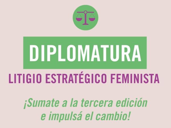 Diplomatura en Litigio Estratégico Feminista – Tercera edición