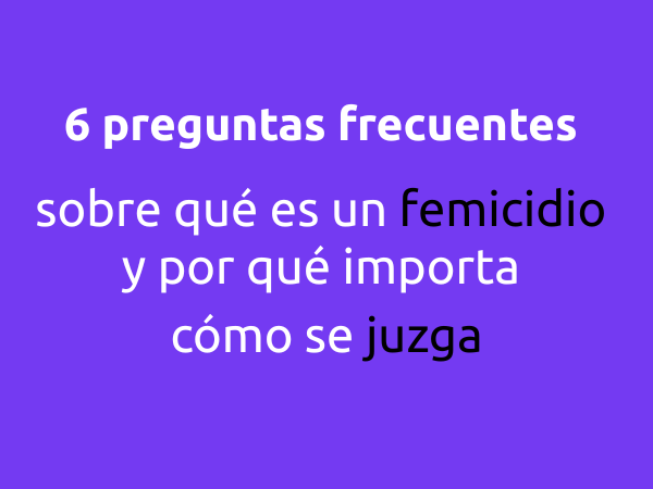 ¿Qué es un femicidio y por qué importa cómo se juzga?